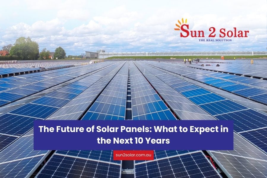 The Future of Solar Panels: What to Expect in the Next 10 Years | Sun2Solar